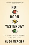 Not Born Yesterday - Hugo Mercier - 9780691208923