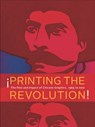 ¡Printing the Revolution! - Claudia E. Zapata ; Terezita Romo ; E. Carmen Ramos ; Tatiana Reinoza - 9780691210803