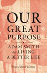 Our Great Purpose - Ryan Patrick Hanley - 9780691216706