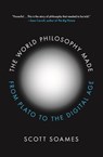 The World Philosophy Made - Scott Soames - 9780691229188