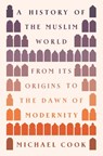 A History of the Muslim World - Michael A. Cook - 9780691236599
