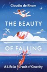 The Beauty of Falling - Claudia de Rham - 9780691237480