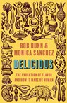 Delicious - Rob Dunn ; Monica Sanchez - 9780691242088