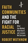 Faith Communities and the Fight for Racial Justice - Robert Wuthnow - 9780691250878