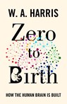 Zero to Birth - William A. Harris - 9780691253947