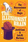 The Illusionist Brain - Jordi Cami ; Luis M. Martinez - 9780691264325