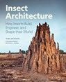 Insect Architecture - Michael S. Engel ; Tom Jackson - 9780691275239