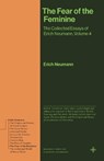 The Fear of the Feminine - Erich Neumann - 9780691279220