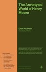 The Archetypal World of Henry Moore - Erich Neumann - 9780691279251
