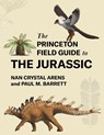 The Princeton Field Guide to the Jurassic - Nan Crystal Arens ; Paul M. Barrett - 9780691281681