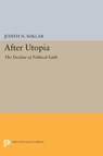 After Utopia - Judith N. Shklar - 9780691621715