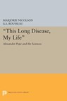 This Long Disease, My Life - Marjorie Hope Nicolson ; George Sebastian Rousseau - 9780691622460