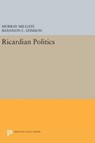 Ricardian Politics - Murray Milgate ; Shannon C. Stimson - 9780691632889