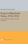 France's Rhineland Policy, 1914-1924 - Walter A. McDougall - 9780691635804