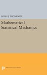 Mathematical Statistical Mechanics - Colin J. Thompson - 9780691637105