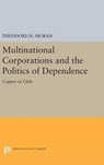 Multinational Corporations and the Politics of Dependence - Theodore H. Moran - 9780691641171