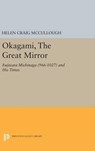 OKAGAMI, The Great Mirror - Helen Craig McCullough - 9780691643427