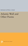 Atlantic Wall and Other Poems - Rosalie Littell Colie - 9780691645247