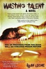 WASTING TALENT - Ryan Leone - 9780692028162