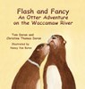 Flash and Fancy An Otter Adventure on the Waccamaw River - Christine L Doran ; Thomas P Doran - 9780692045183
