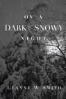 On a Dark & Snowy Night - Leanne W Smith - 9780692046975