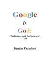Google is God - Benton Fazzolari - 9780692085639