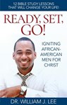 Ready, Set, Go!: Igniting African-American Men for Christ - William J. Lee - 9780692087503
