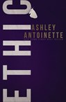 Ethic - Ashley Antoinette - 9780692089705