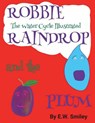 Robbie Raindrop and the Plum: The Water Cycle Illustated - E. W. Smiley - 9780692145814