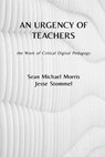 An Urgency of Teachers: the Work of Critical Digital Pedagogy - Sean Michael Morris - 9780692152690