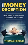 The Money Deception - What Banks & Governments Don't Want You to Know - Thomas Herold - 9780692154496