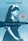 I Will Not Break - Judith Mattison - 9780692163979
