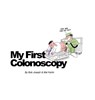 My First Colonoscopy - Bob Joseph Mal Karlin - 9780692168516