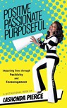 Positive, Passionate, Purposeful - Lashonda Pierce - 9780692189757