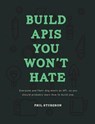 Bohill, L: BUILD APIS YOU WONT HATE - Laura Bohill ; Phil Sturgeon - 9780692232699