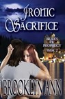 Ironic Sacrifice - Brooklyn Ann - 9780692236130