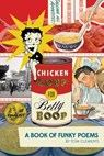 Chicken Soup for Betty Boop: a Book of Funky Poems - Tom Clements - 9780692240199