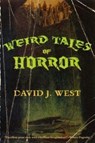 Weird Tales of Horror - David J West - 9780692242032