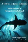A Tribute to James Hillman: Reflections on a Renegade Psychologist - Camilo Francisco Ghorayeb - 9780692262115