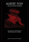 Albert Fish In His Own Words: The Shocking Confessions of the Child Killing Cannibal - BOROWSKI,  John - 9780692263754