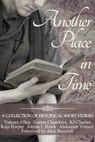 Another Place in Time - Tamara Allen ; Joanna Chambers ; KJ Charles ; Kaje Harper ; Jordan L. Hawk ; Aleksandr Voinov - 9780692288733