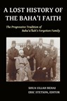 A Lost History of the Baha'i Faith - Shua Ullah Behai - 9780692331354