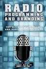 Radio Programming and Branding - BEGIN,  Gary - 9780692331491
