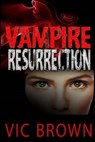 Vampire Resurrection - Vic Brown - 9780692379134