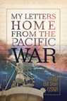 My Letters Home from the Pacific War - Lt.(jg) Bill Starr USNR - 9780692382172