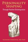 Personality-Shaping Through Positive Disintegration - Kazimierz Dabrowski - 9780692427491