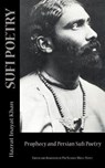Sufi Poetry: Prophecy and the Persian Sufi Poets - Netanel Miles-Yepez - 9780692428528