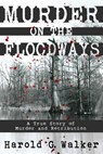 Murder on the Floodways - Harold G. Walker - 9780692455784