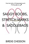 Saggy Boobs, Stretch Marks and Saddlebags - CHESSON,  Birdie - 9780692465554