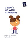 I Won't Go With Strangers - Birdie Chesson - 9780692504352
